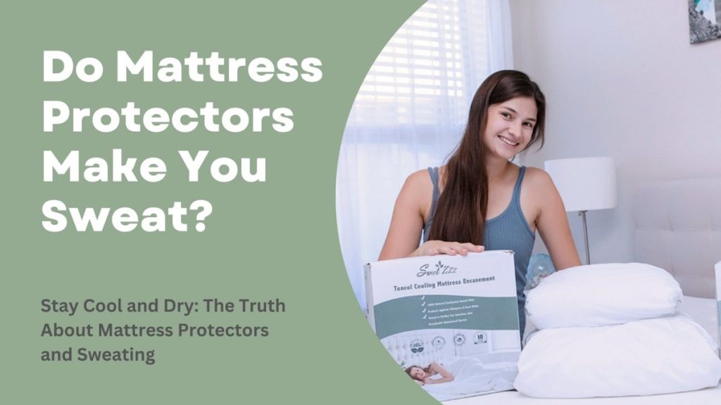 Are Mattress Protectors Hot To Sleep On?